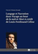 Cover-Bild zum Titel 'Langage et Narration dans 'Voyage au bout de la nuit' et 'Mort à crédit' de Louis-Ferdinand Céline' von 'Vincent Tchamy Kouajie'