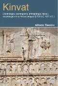 Kinvat : cosmología, cosmogonía, antropología, ética y escatología en la Persia antigua, 2700 a. C.-637 d. C. - Alfredo Tiemblo Magro