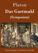 Das Gastmahl - Platon