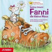 Fanni, die kleine Maus. - Lieder, Reime und Geschichten, die mit Sprache spielen - Bettina Göschl, Bettina Göschl