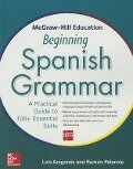 McGraw-Hill Education Beginning Spanish Grammar - Luis Aragones, Ramon Palencia