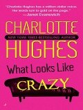 Cover-Bild zum Titel 'What Looks Like Crazy' von 'Charlotte Hughes'
