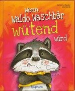 Cover-Bild zum Titel 'Wenn Waldo Waschbär wütend wird' von 'Katharina Mauder'