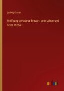 Cover-Bild zum Titel 'Wolfgang Amadeus Mozart, sein Leben und seine Werke' von 'Ludwig Klasen'