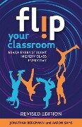 Flip Your Classroom, Revised Edition - Jonathan Bergmann, Aaron Sams