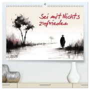 Sei mit Nichts zufrieden (hochwertiger Premium Wandkalender 2026 DIN A2 quer), Kunstdruck in Hochglanz - Kerstin Waurick
