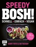 Speedy Bosh! schnell - einfach - vegan - Henry Firth, Ian Theasby