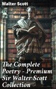 Cover-Bild zum Titel 'The Complete Poetry - Premium Sir Walter Scott Collection' von 'Walter Scott'
