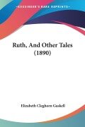 Cover-Bild zum Titel 'Ruth, And Other Tales (1890)' von 'Elizabeth Cleghorn Gaskell'