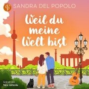 Cover-Bild zum Titel 'Weil du meine Welt bist | Ein Feelgood Romance Hörbuch' von 'Sandra Del Popolo'