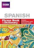 BBC SPANISH PHRASE BOOK & DICTIONARY - Carol Stanley, Phillippa Goodrich