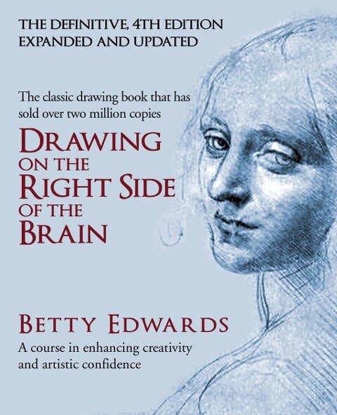 Drawing on the Right Side of the Brain - Betty Edwards