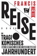 Cover-Bild zum Titel 'Reise durch ein tragikomisches Jahrhundert' von 'Francis Nenik'