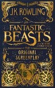 Fantastic Beasts and Where to Find Them: The Original Screenplay - J K Rowling