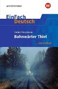 Bahnwärter Thiel. EinFach Deutsch ... verstehen - Gerhart Hauptmann, Margret Behringer, Renate Gross