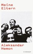 Meine Eltern / Alles nicht dein Eigen - Aleksandar Hemon