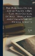 Cover-Bild zum Titel 'Peri poietikes. On the art of poetry. A rev. text, with critical introd., translation, and commentary by Ingram Bywater' von 'Ingram Bywater'