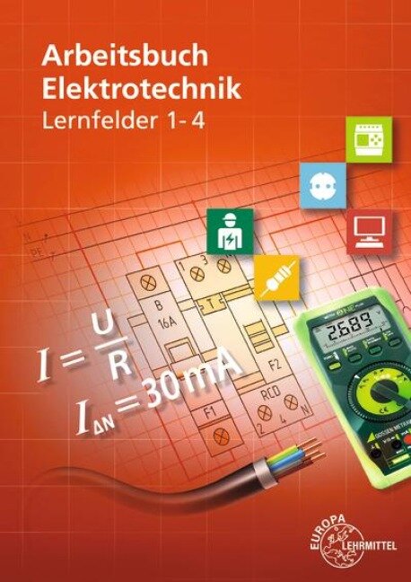 Arbeitsbuch Elektrotechnik Lernfeld 1-4 - Monika Burgmaier, Klaus Tkotz, Karsten Kober, Thomas Käppel, Christian Duhr
