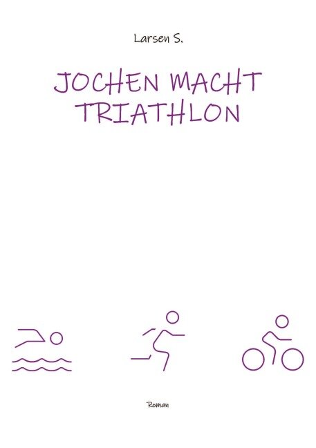 Jochen macht Triathlon - Larsen Sechert