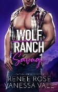 Savage (Wolf Ranch, #4) - Renee Rose, Vanessa Vale