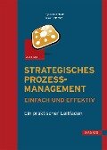 Strategisches Prozessmanagement - einfach und effektiv - Inge Hanschke, Rainer Lorenz