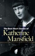 The Best Short Stories of Katherine Mansfield - Katherine Mansfield