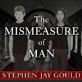 The Mismeasure of Man Lib/E - Stephen Jay Gould