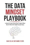 The Data Mindset Playbook - Bernardo Crespo, Gam Dias