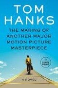 The Making of Another Major Motion Picture Masterpiece - Tom Hanks