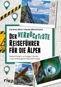 Cover-Bild zum Titel 'Der verrückteste Reiseführer für die Alpen' von 'Corinna Böck, Daniel Wiechmann'