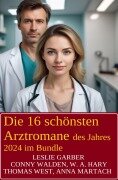 Die 16 schönsten Arztromane des Jahres 2024 im Bundle - Leslie Garber, Conny Walden, Anna Martach, Thomas West, W. A. Hary