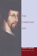 The Christian Life - John Calvin