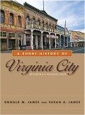 A Short History of Virginia City - Ronald M. James, Susan A. James