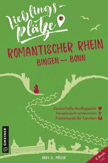 Lieblingsplätze Romantischer Rhein Bingen-Bonn - Anke D. Müller