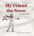 My Friend The Snow - Bessie T. Wilkerson