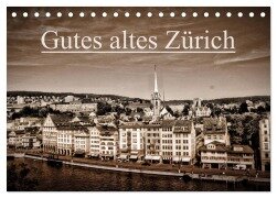 Cover-Bild zum Titel 'Gutes altes Zürich (Tischkalender 2026 DIN A5 quer), CALVENDO Monatskalender' von 'Peter Läubli'