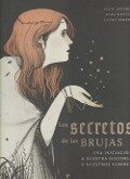 Los secretos de las brujas : una iniciación a nuestra historia y nuestros saberes - Regina López Muñoz, Laura Pérez Granel, Julie Légère, Elsa Whyte