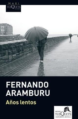 Años lentos - Fernando Aramburu