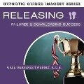 Releasing Failures and Downloading Success Lib/E: The Hypnotic Guided Imagery Series - Gale Glassner Twersky
