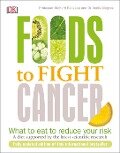Foods to Fight Cancer - Richard Béliveau, Denis Gingras