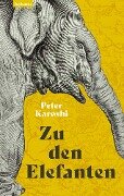 Zu den Elefanten - Peter Karoshi