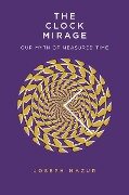 Cover-Bild zum Titel 'The Clock Mirage' von 'Joseph Mazur'