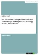 Das historische Konzept der literarischen Anthropologie am Beispiel von Karl Philipp Moritz' "Anton Reiser" - Sabine Krell