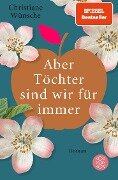 Cover-Bild zum Titel 'Aber Töchter sind wir für immer' von 'Christiane Wünsche'
