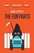 The Fun Parts - Sam Lipsyte
