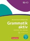 Grammatik aktiv B2-C1 - Verstehen, Üben, Sprechen - Friederike Jin, Ute Voß