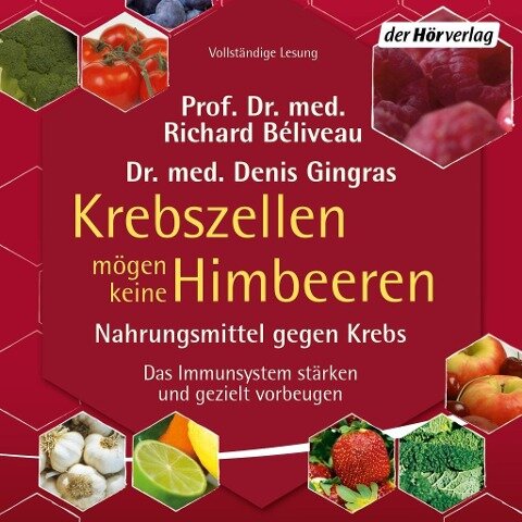 Krebszellen mögen keine Himbeeren - Richard Béliveau, Denis Gingras
