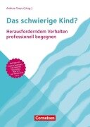 Das schwierige Kind? - Nora Imlau, Barbara Lehner, Dorothee Gutknecht, Klaus Fröhlich-Gildhoff, Christa Schäfer