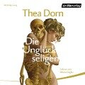 Die Unglückseligen - Thea Dorn