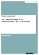 Die Lustabhandlungen in der Nikomachischen Ethik des Aristoteles - Stefan Grzesikowski
